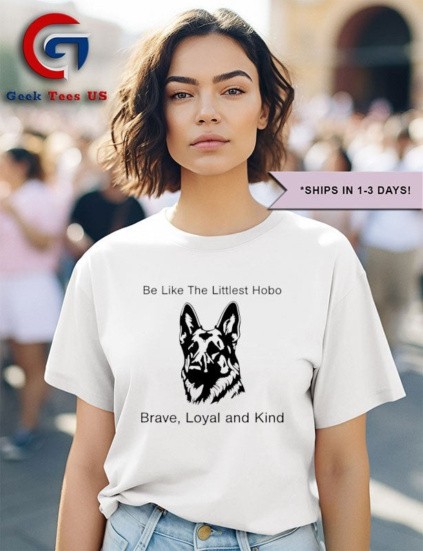 German Shepherd the littlest hobo brave loyal and kind shirt