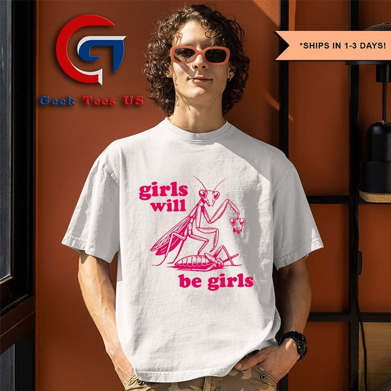 Girls will be girls shirt