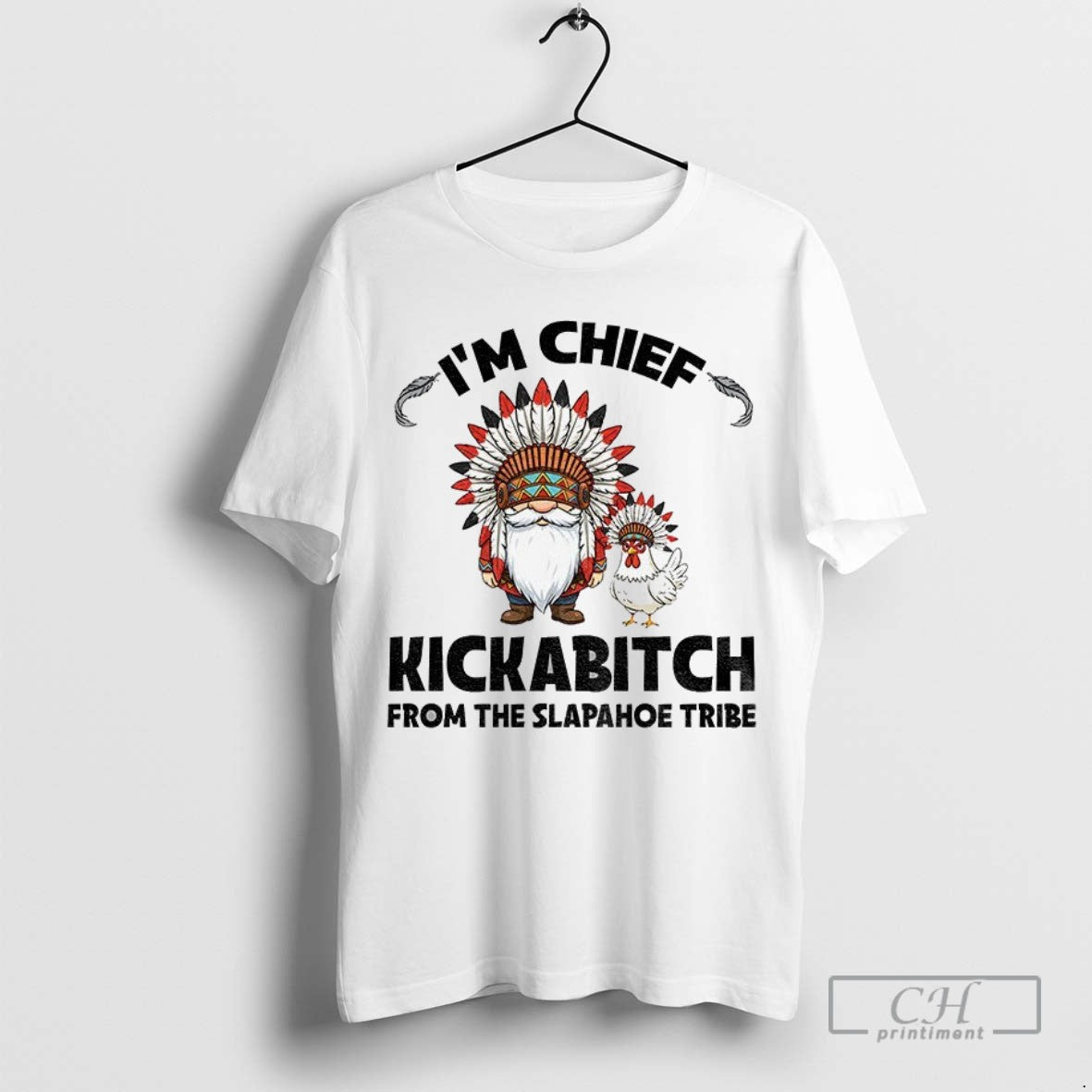 Gnome Chicken Native Im Chief Kickabitch From The Slapahoe Tribe