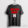 Go Big Red Nebraska Cornhuskers Fan Slogan Shirt Tee