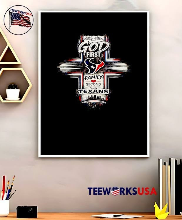 God First Family Second Then Texans Shirt