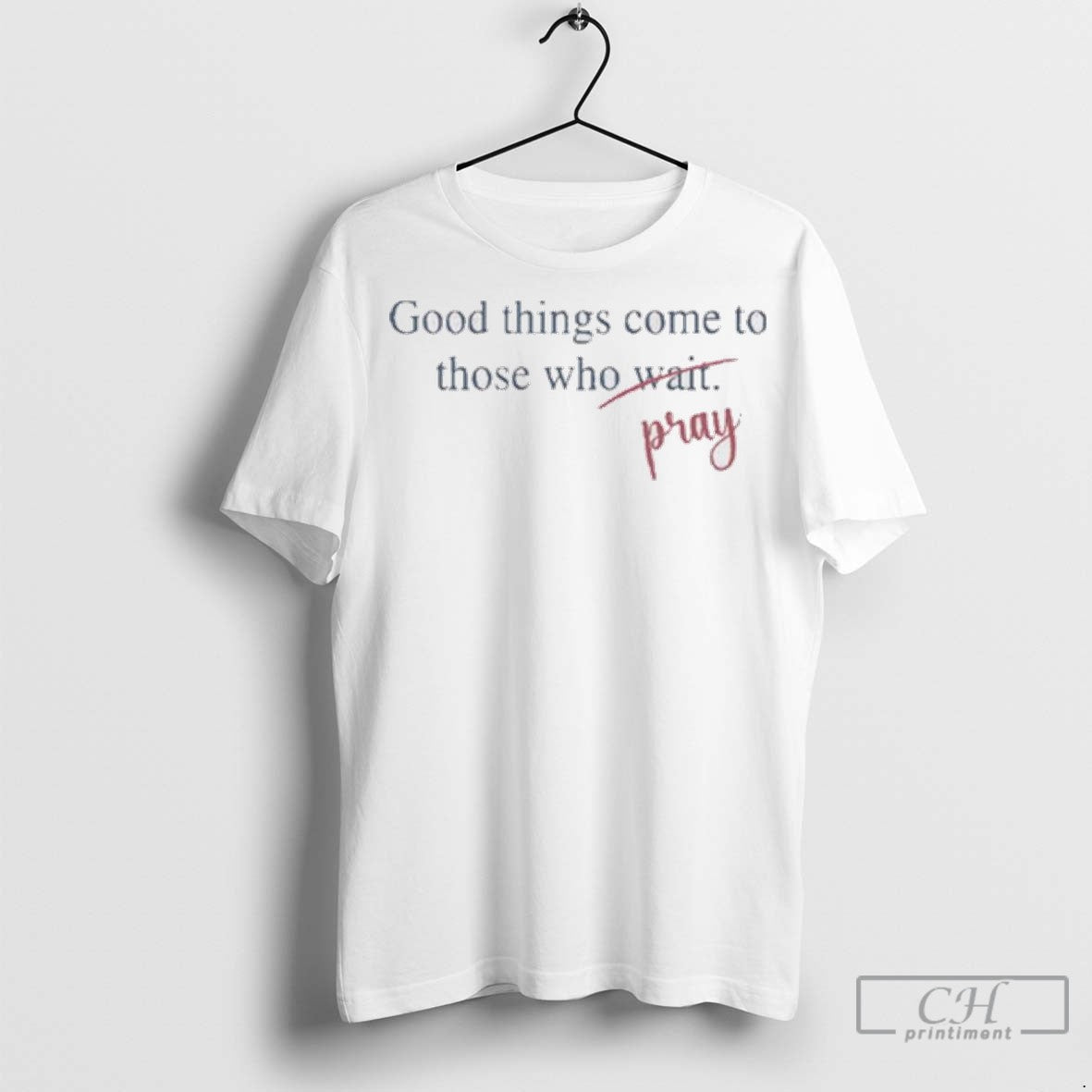 Good Things Come To Those Who Pray Ladies T Shirt Jpg