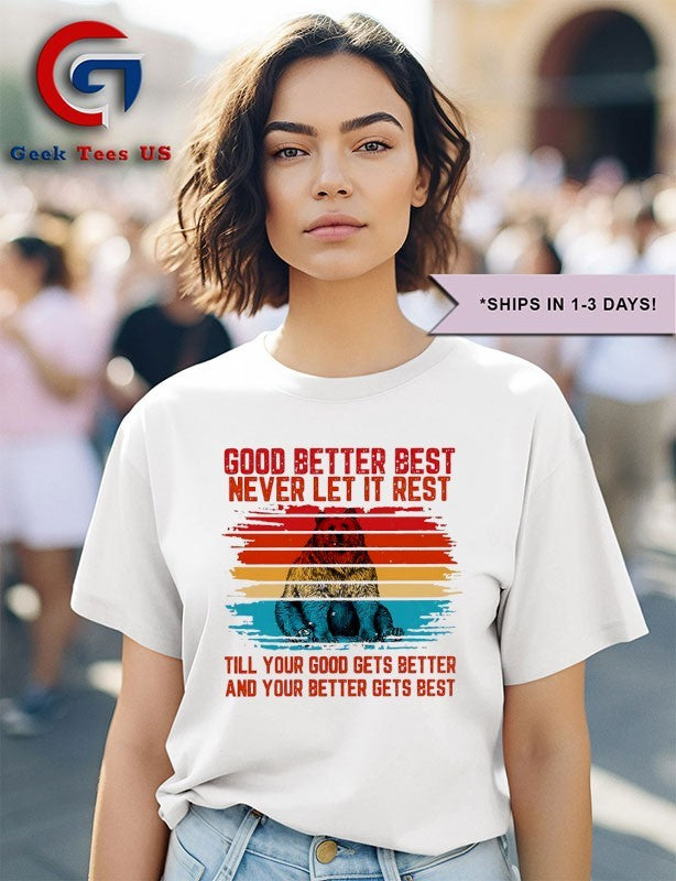 Good better best never let it rest Bears shirt