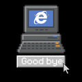 Good Bye Internet Explorer