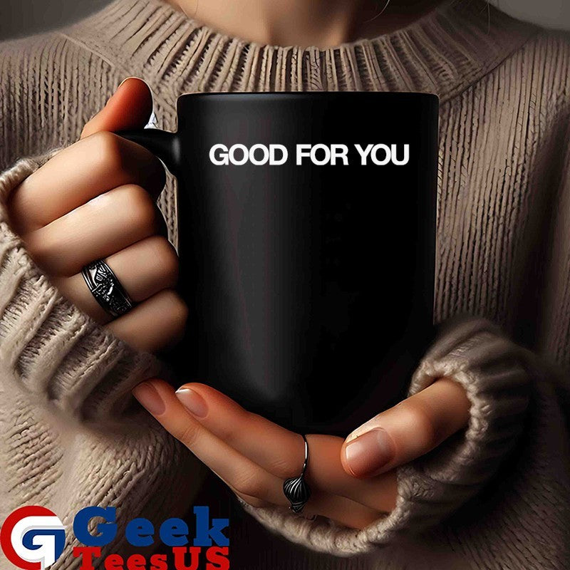 Good for you shirt