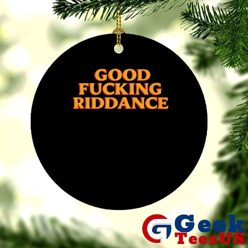 Good fucking riddance shirt