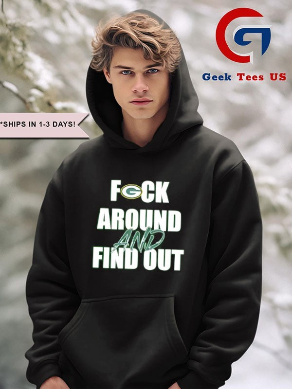 Green Bay Packers Fuck Around and Find Out T-shirt