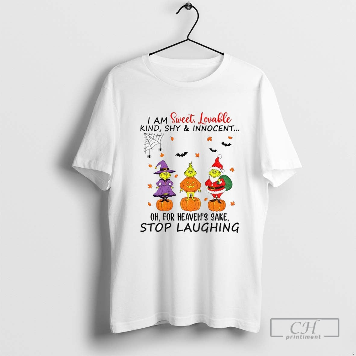 Grinch I Am Sweet Lovable Kind Shy And Innocent Oh For Heavens Sake Stop Laughing