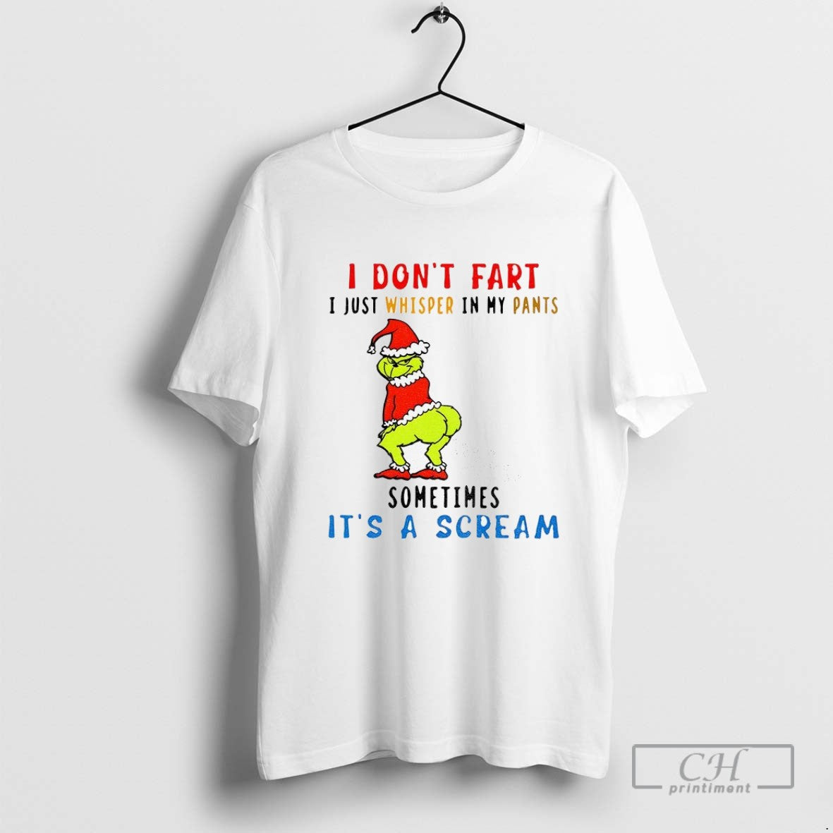 Grinch I Dont Fart I Just Whisper In My Pants Sometimes Its A Scream Christmas