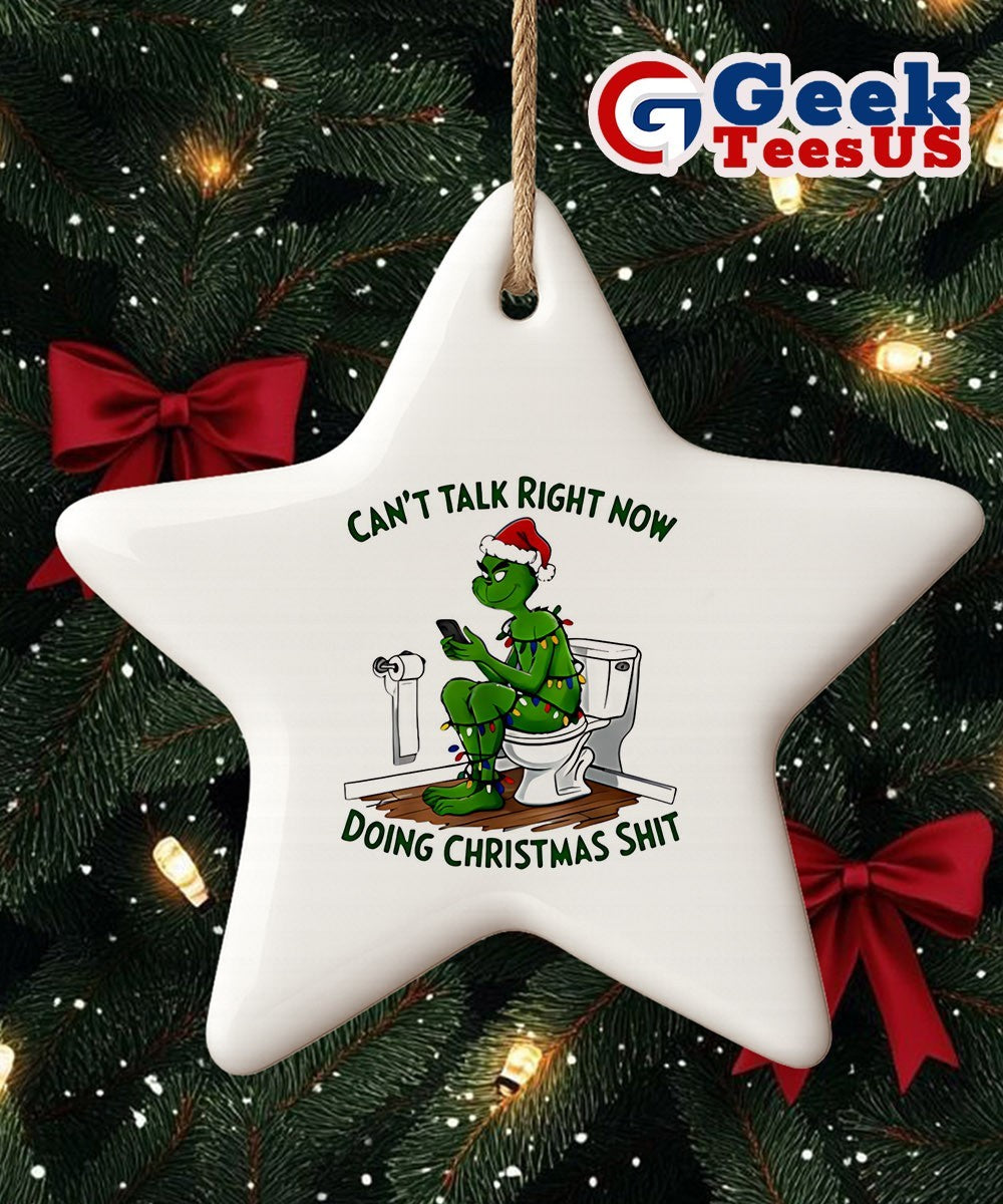 Grinch can’t talk right now doing Christmas Ornament