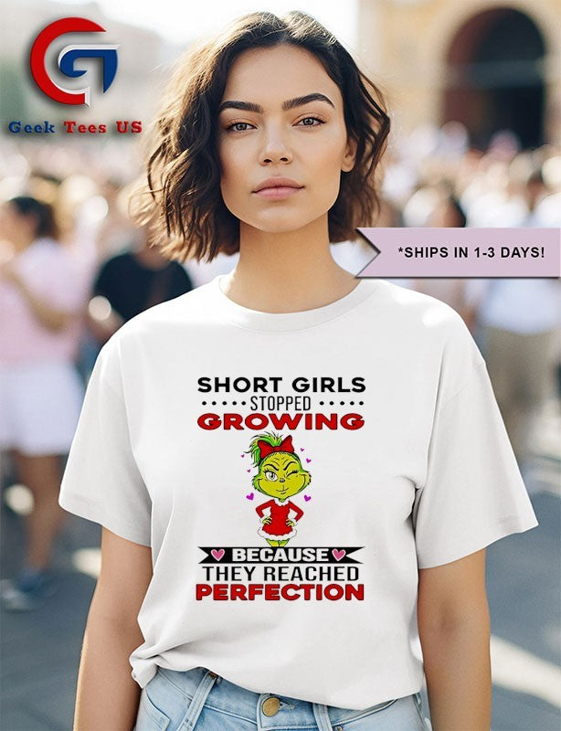 Grinch short girls stopped growing because they reached perfection Xmas shirt