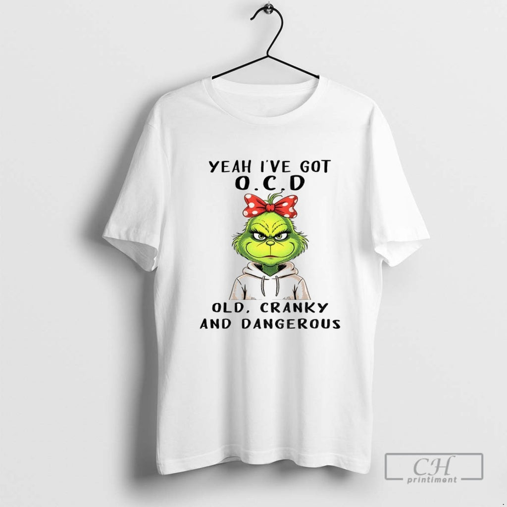 Grinch Yeah Ive Got O C D Old Cranky And Dangerous Christmas