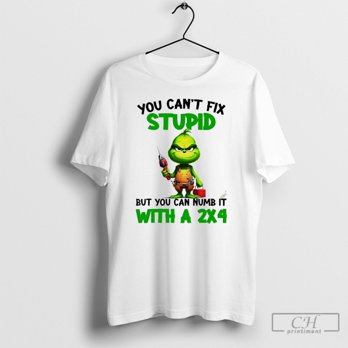 Grinch You Cant Fix Stupid But You Can Numb It With A 2x4 Christmas