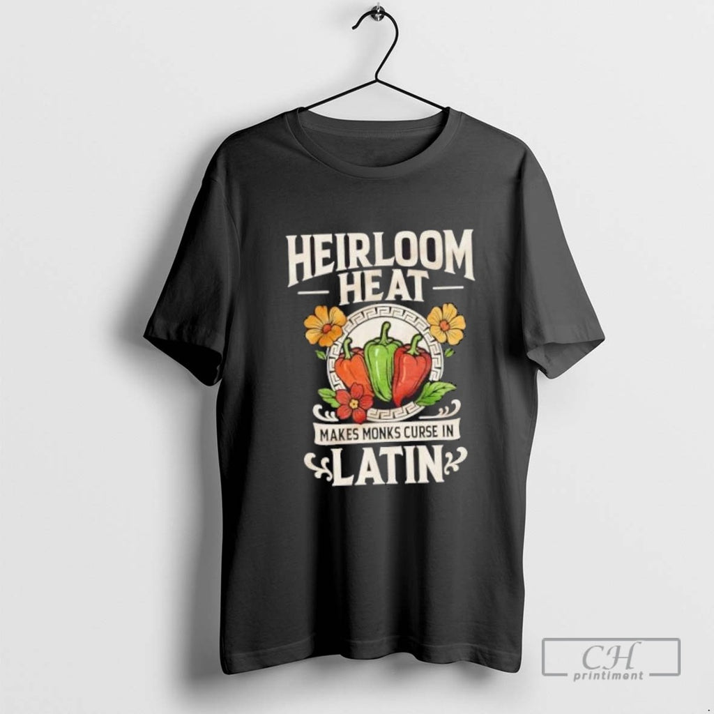 Heirloom Heat Makes Monks Curse In Latin