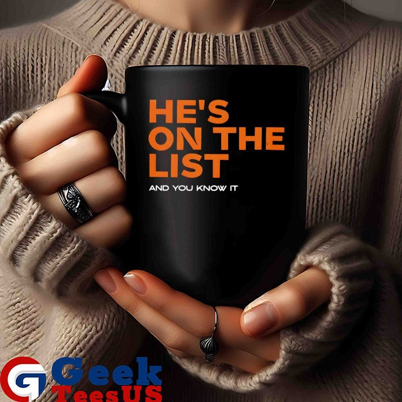 He’s on the list and you know it shirt