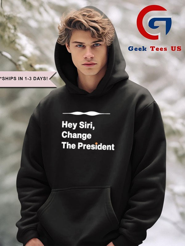 Hey Siri Change The President shirt