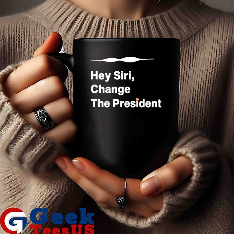 Hey Siri Change The President shirt