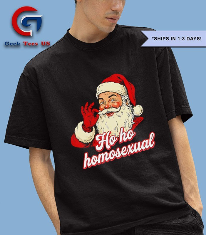 Ho Ho Homosexual Santa Claus Christmas shirt