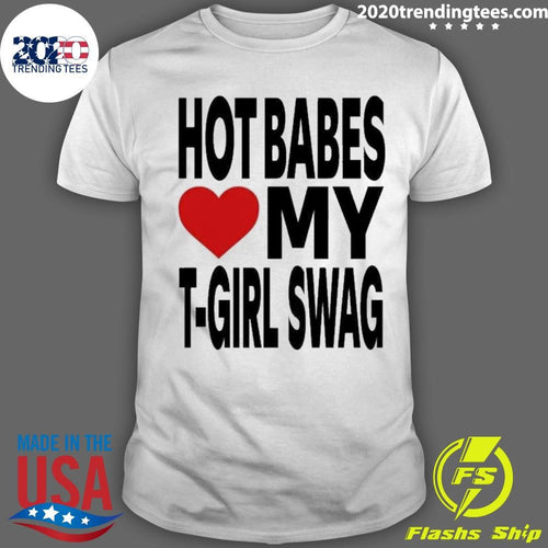 Babes Love My T Girl Swag Shirt