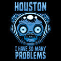 Houston I Have So Many Problems 5