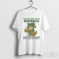 Husky There Are Three Types Of Mornings Early Too Early Shirt Sweater