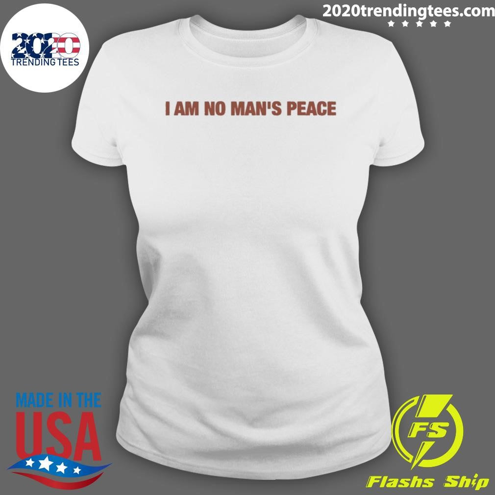 I Am No Man’s Peace Shirt