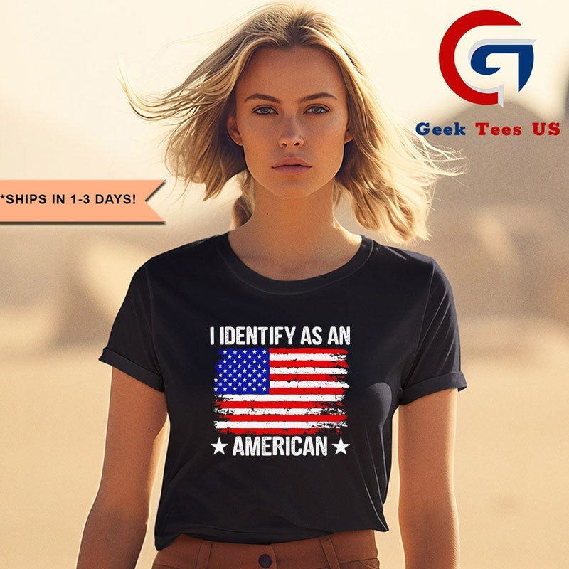 I Identify as an American shirt