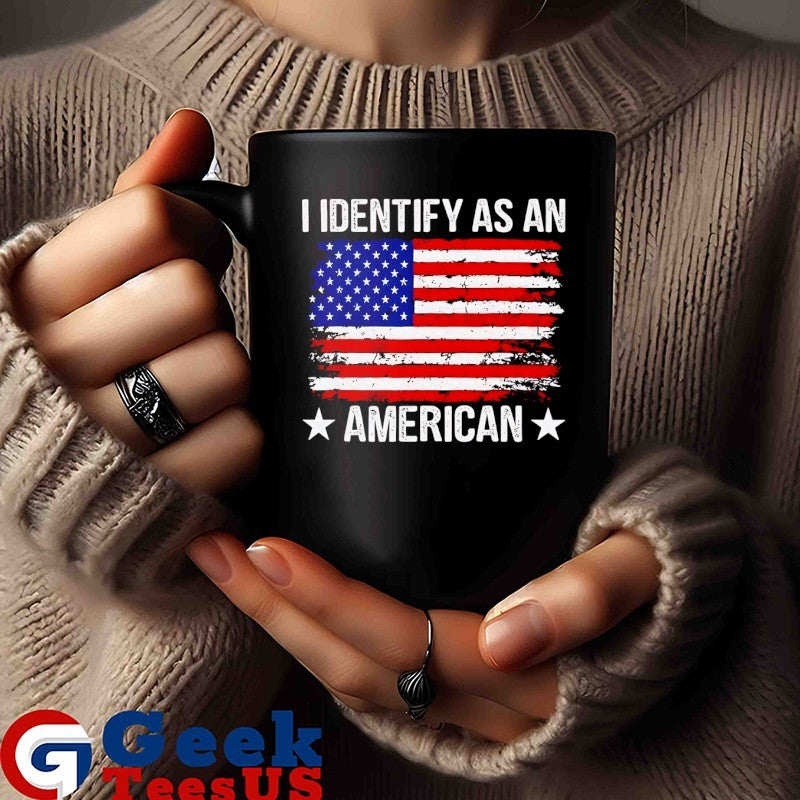 I Identify as an American shirt