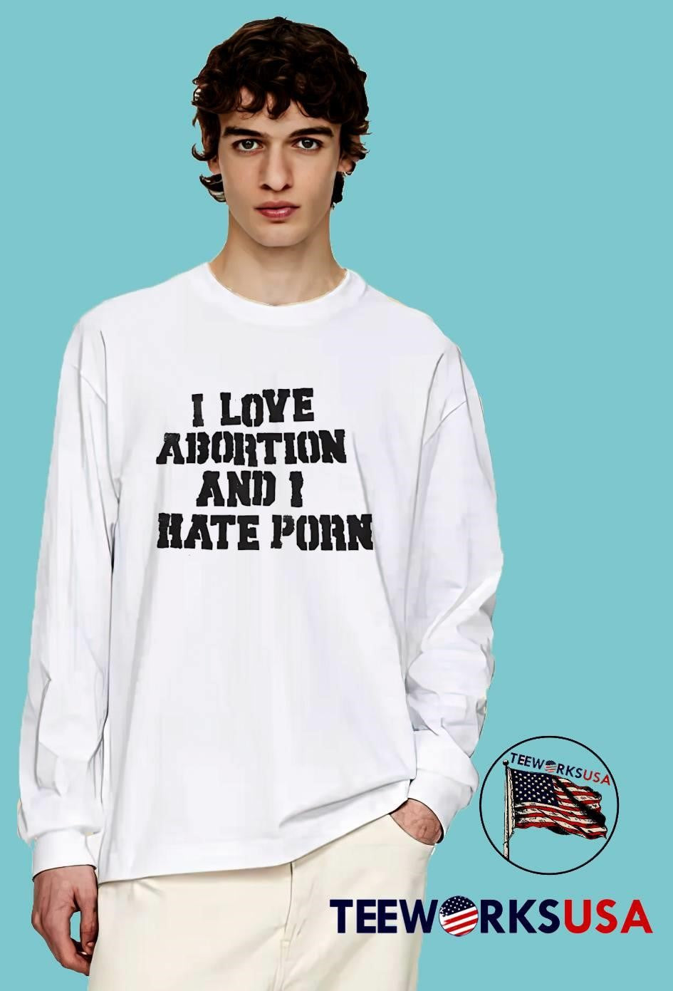 I Love Abortion and I Hate Porn Statement shirt