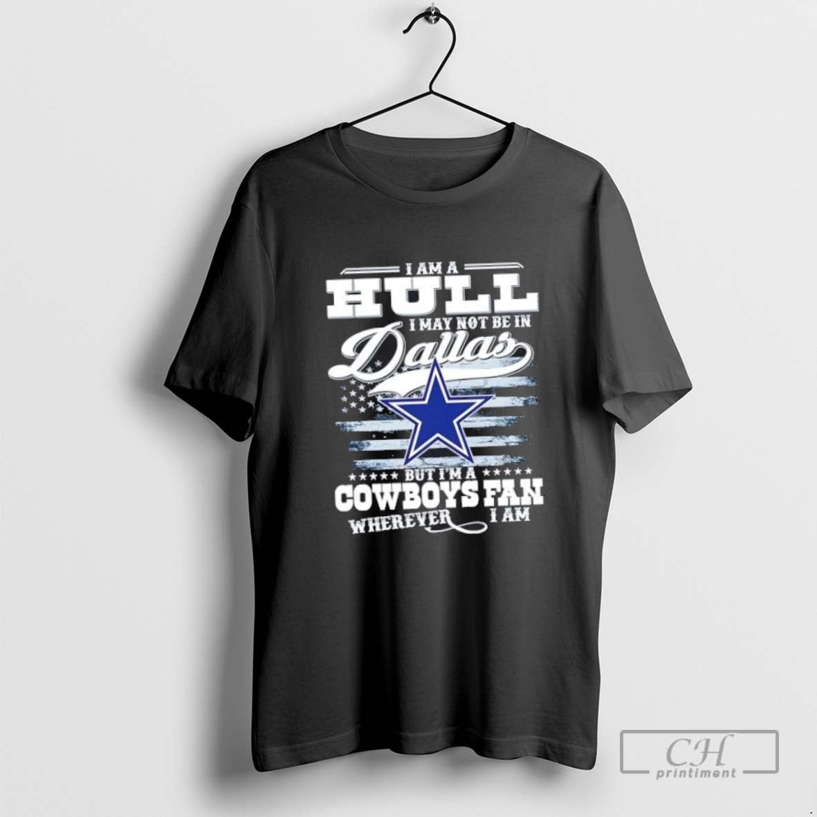I Am A Hull I May Not Be In Dallas But Im A Cowboys Fan