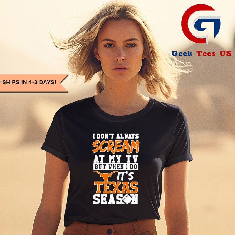 I don’t always scream at my TV but when I do it’s Texas Longhorns Season 2026 logo T-shirt