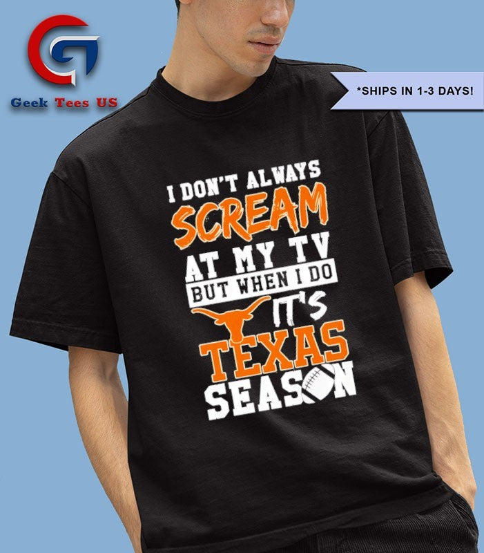 I don’t always scream at my TV but when I do it’s Texas Longhorns Season 2026 logo T-shirt