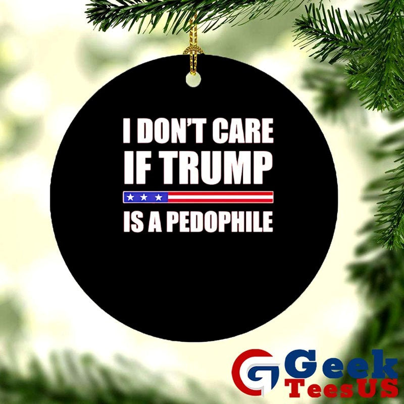 I don’t care if Trump is a pedophile shirt