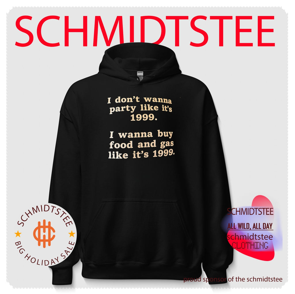 I don’t wanna party like it’s 1999 I wanna buy food and gas shirt