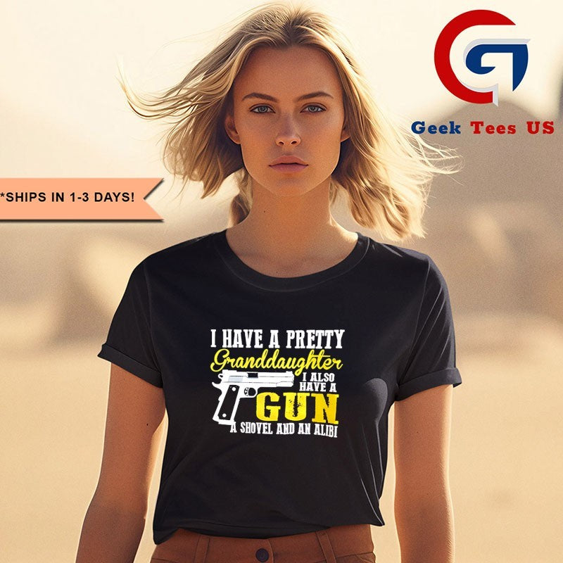 I have a pretty granddaughter I also have a gun shirt