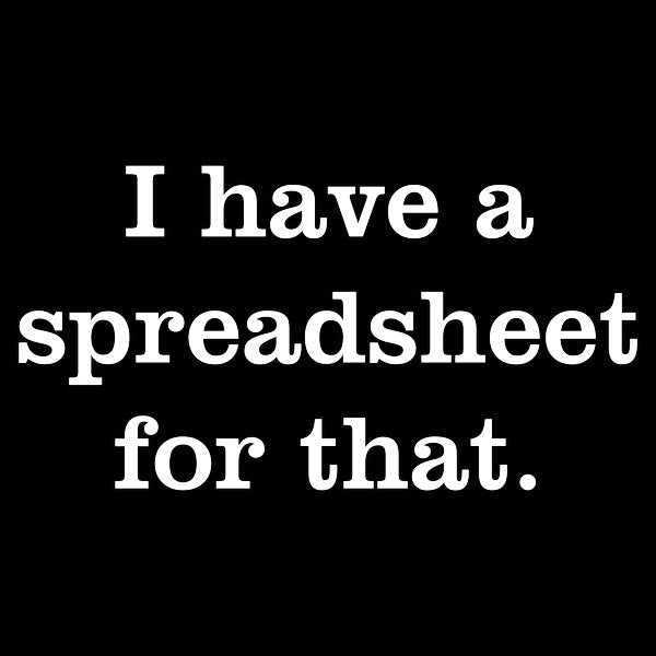 I Have A Spreadsheet For That