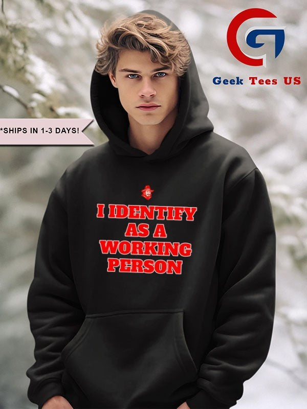 I identify as a working person identifier shirt
