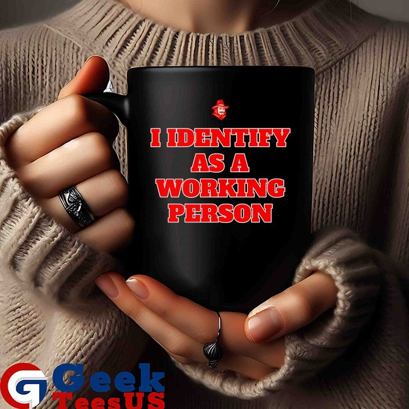 I identify as a working person identifier shirt