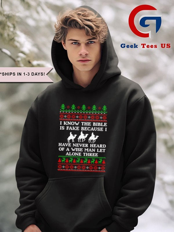 I know the bible is fake because I have never heard of a wise man let alone three Ugly Christmas 2025 shirt