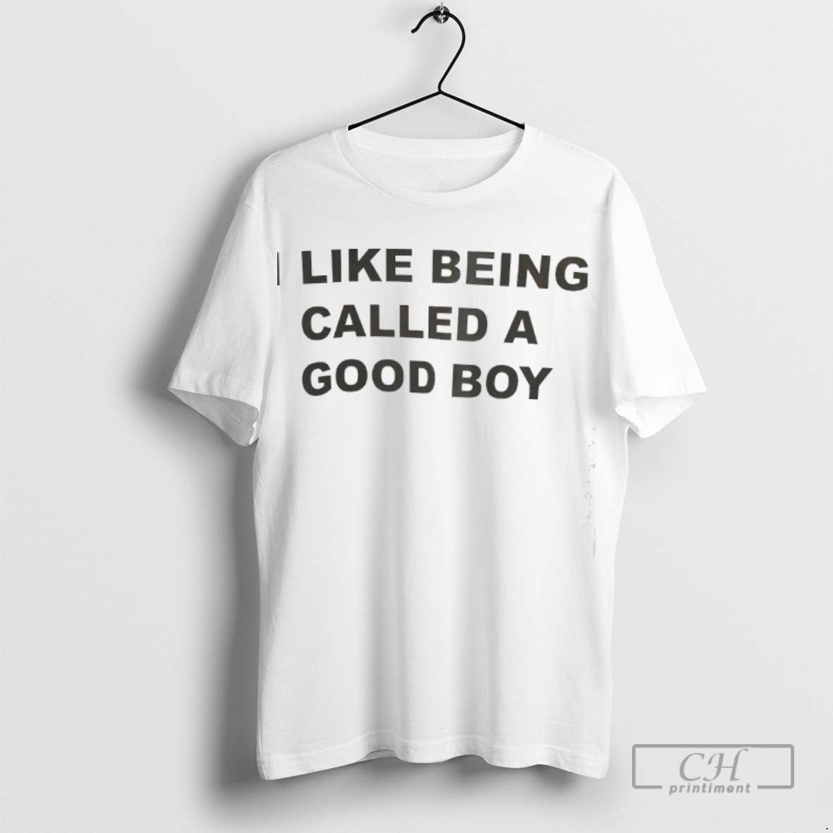 I Like Being Called A Good Boy