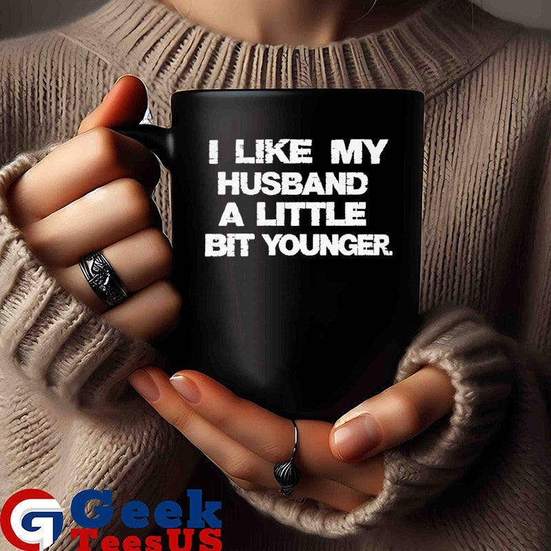 I like my husband a little bit younger shirt