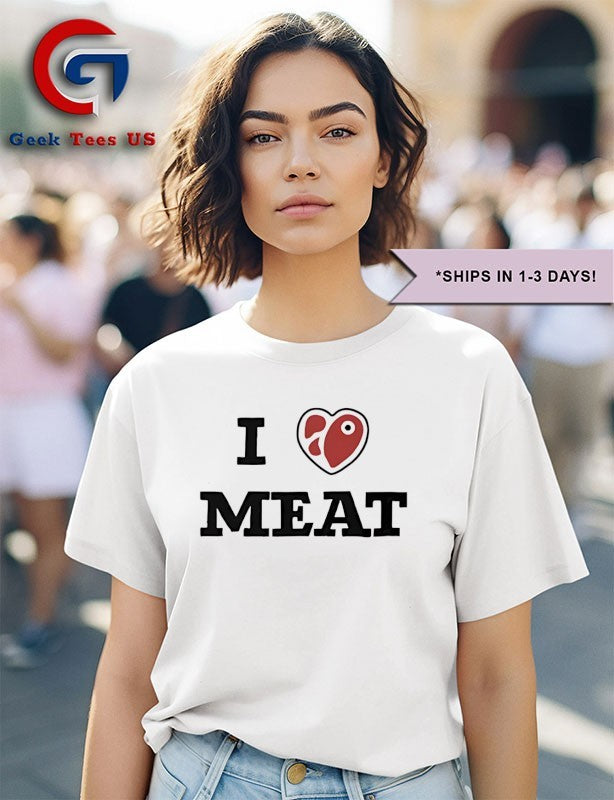 I love Meat shirt