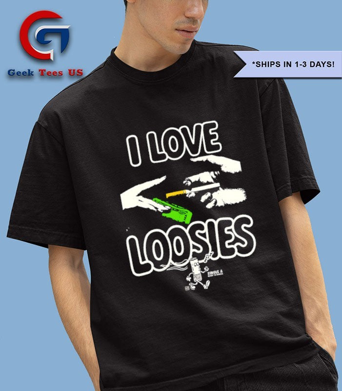 I love loosies smoking shirt