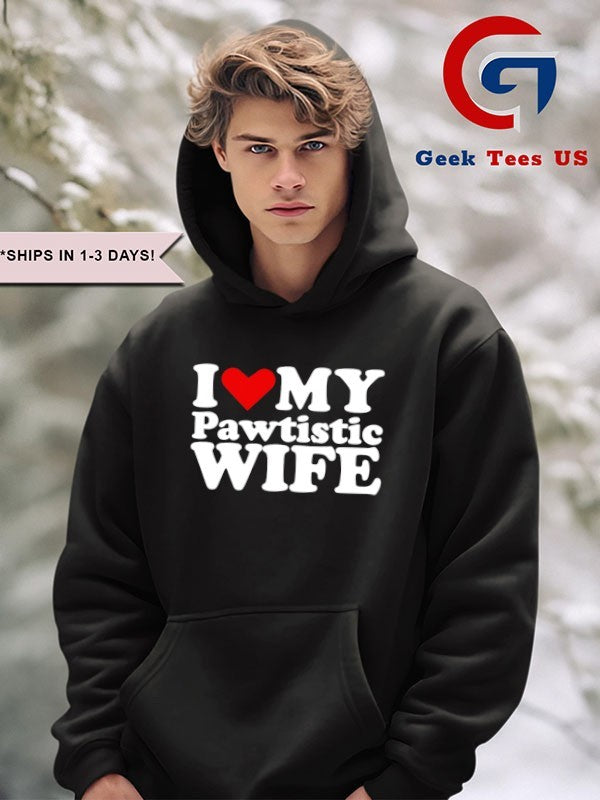 I love my Pawtistic WIFE heart shirt