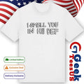 I smell you in hi def shirt
