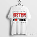 I Smile Because Youre My Sister I Laugh Because Theres Nothing You Can Do About