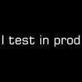 I Test In Prod