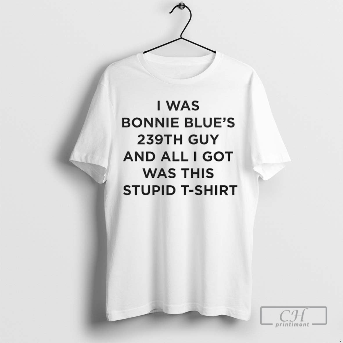 I Was Bonnie Blues 239th Guy And All I Got Was This Stupid Ladies