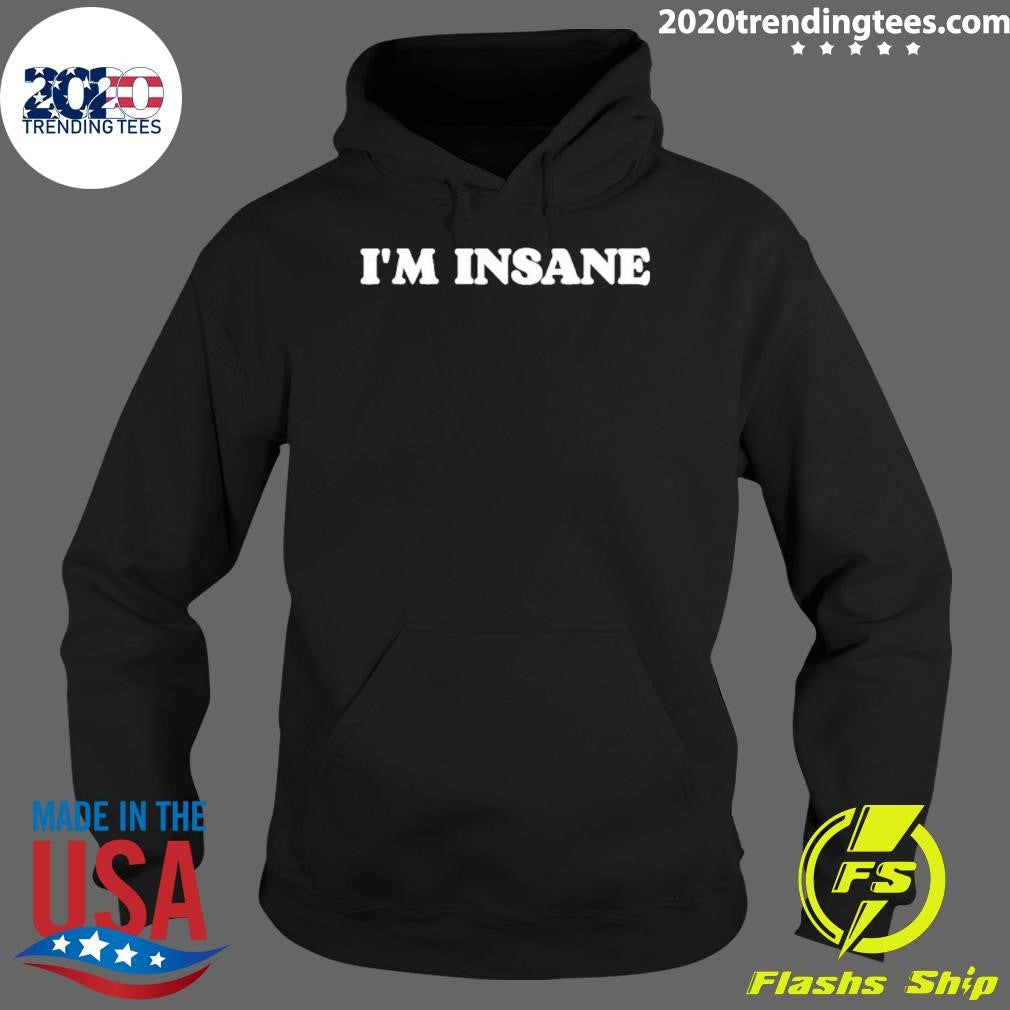 I’m Insane Shirt