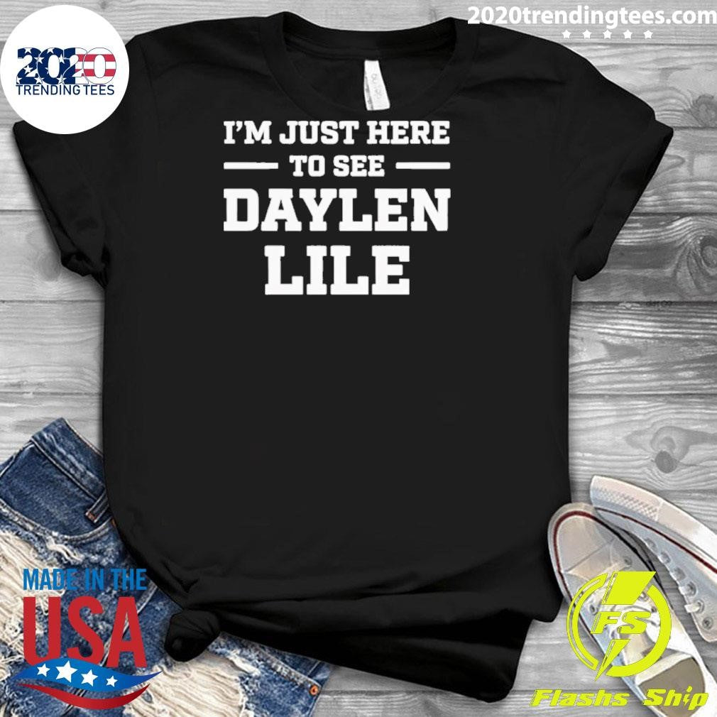 I’m Just Here To See Daylen Lile Shirt